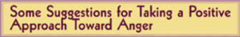 Some Suggestions for Taking a Positive Approach Toward Anger